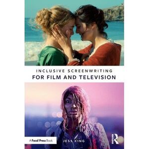 Inclusive Screenwriting for Film and Television -- Jess King